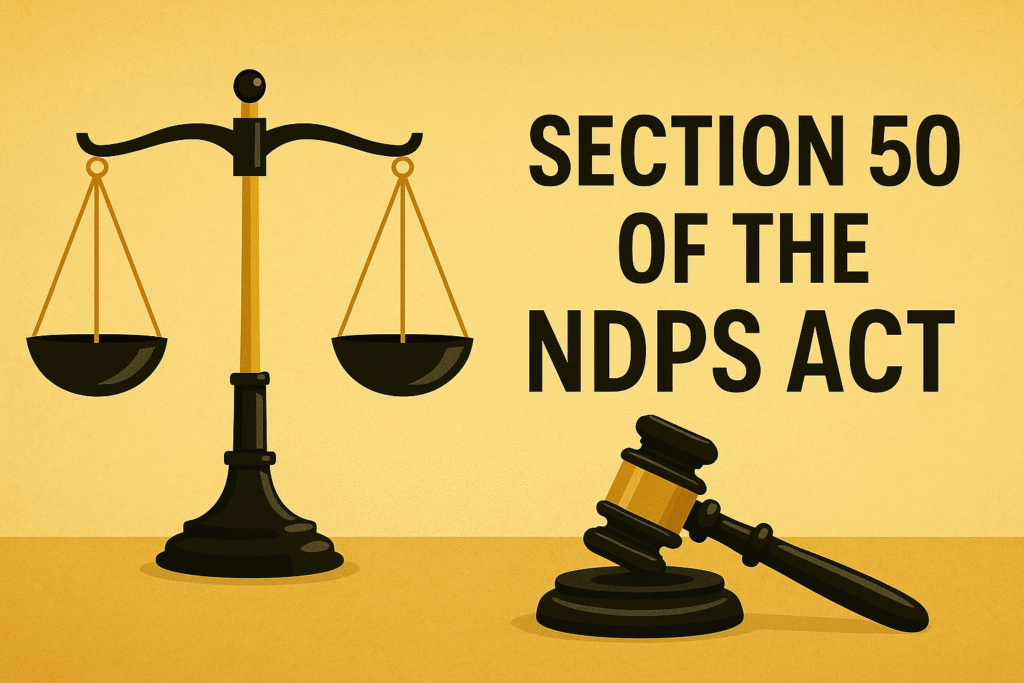 Section 50 of the NDPS Act – Your Rights During Search & Seizure | Call 9468700292